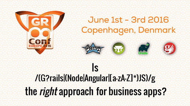 Is
/(G?rails|(Node|Angular|[a-zA-Z]*)JS)/g
the right approach for business apps?
