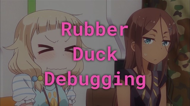 Rubber
Duck
Debugging
