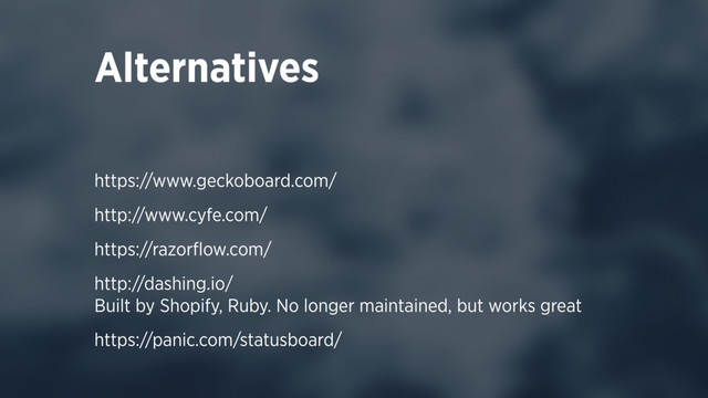 https://www.geckoboard.com/
http://www.cyfe.com/
https://razorﬂow.com/
http://dashing.io/  
Built by Shopify, Ruby. No longer maintained, but works great
https://panic.com/statusboard/
Alternatives
