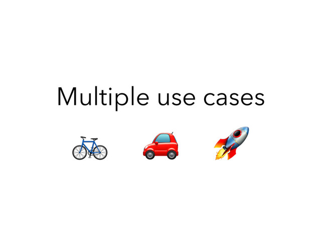Multiple use cases
  
