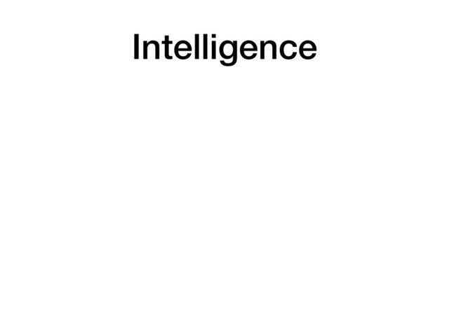 Intelligence
