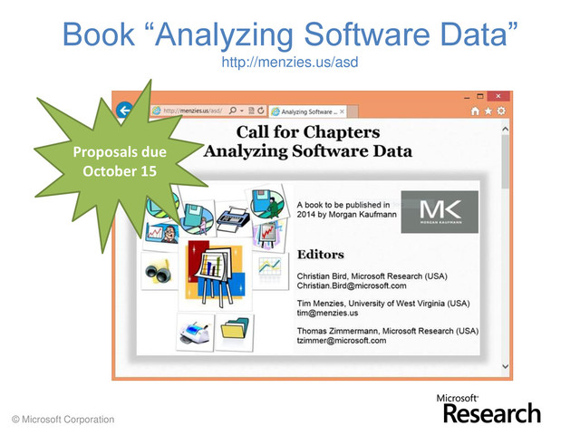 © Microsoft Corporation
Book “Analyzing Software Data”
http://menzies.us/asd
Proposals due
October 15
