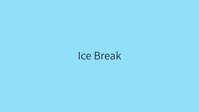 Ice Break
