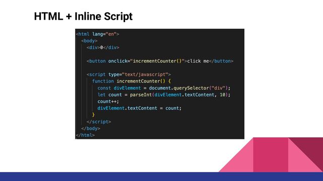 HTML + Inline Script
