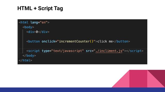 HTML + Script Tag

