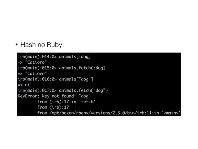 • Hash no Ruby:
