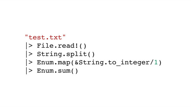 "test.txt"
|> File.read!()
|> String.split()
|> Enum.map(&String.to_integer/1)
|> Enum.sum()

