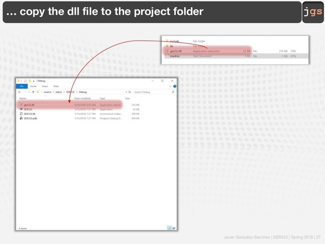 Javier Gonzalez-Sanchez | SER332 | Spring 2018 | 27
jgs
… copy the dll file to the project folder
