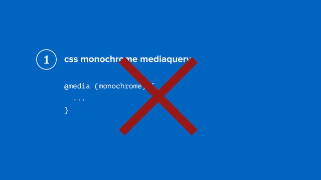 css monochrome mediaquery
@media (monochrome) { 
...
}
1
×
