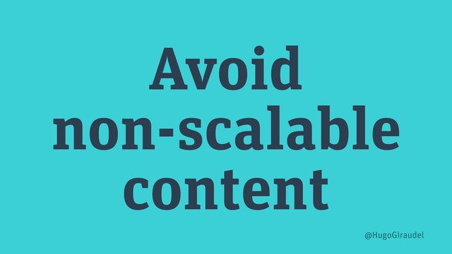Avoid
non-scalable
content
@HugoGiraudel
