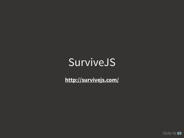 Slide № 89
SurviveJS
http://survivejs.com/
