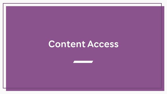 Content Access
