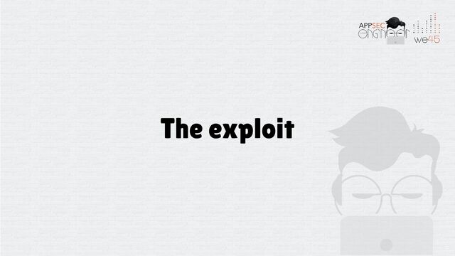 The exploit
