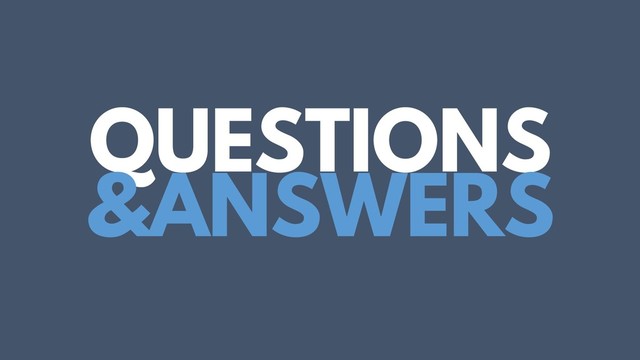 QUESTIONS
&ANSWERS
