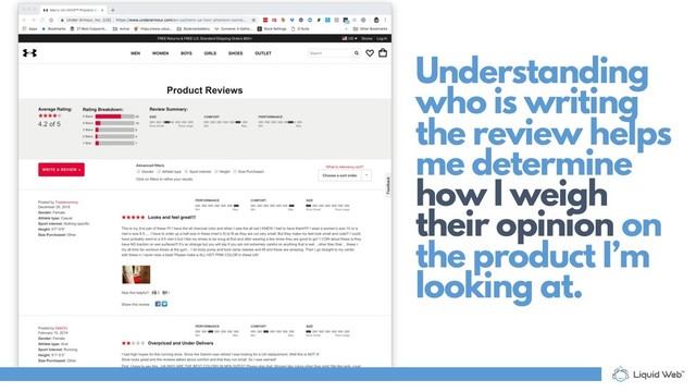 Understanding
who is writing
the review helps
me determine
how I weigh
their opinion on
the product I’m
looking at.
