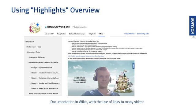 Using "Highlights" Overview
25
Documentation in Wikis, with the use of links to many videos
