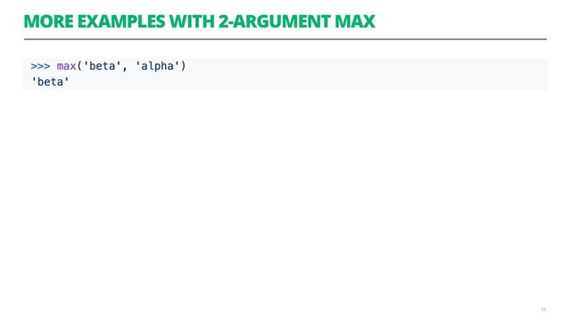 MORE EXAMPLES WITH 2-ARGUMENT MAX
39
