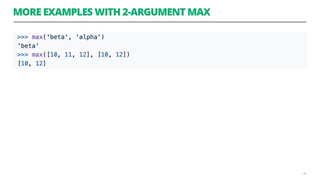 MORE EXAMPLES WITH 2-ARGUMENT MAX
40
