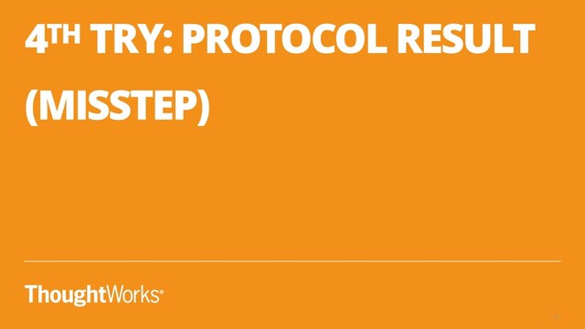 4TH TRY: PROTOCOL RESULT
(MISSTEP)
42
