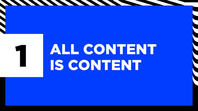 1 ALL CONTENT
IS CONTENT
