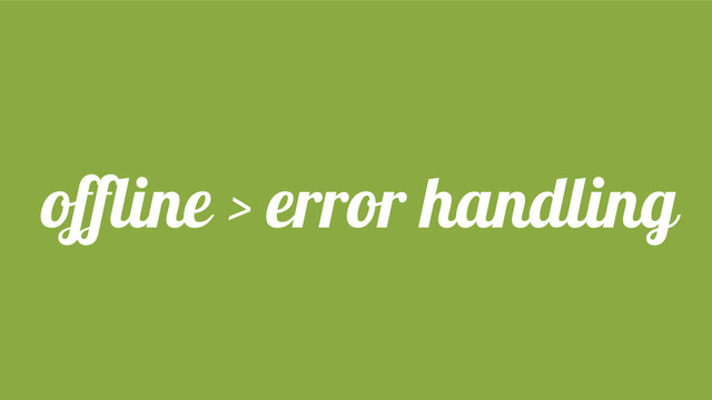 offline > error handling
