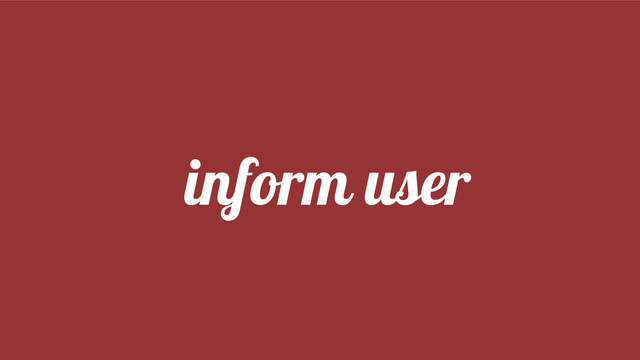 inform user
