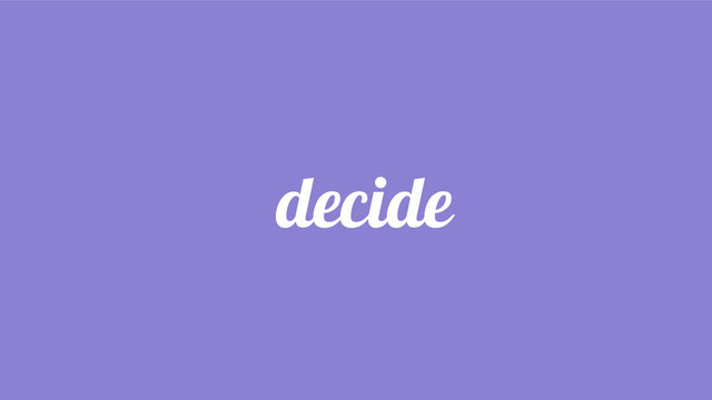 decide
