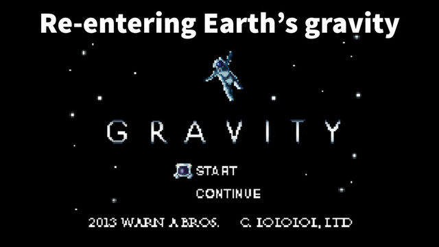 Re-entering Earth’s gravity

