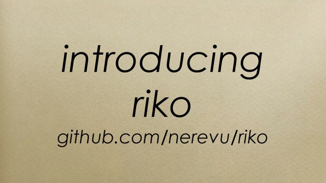 introducing
riko
github.com/nerevu/riko
