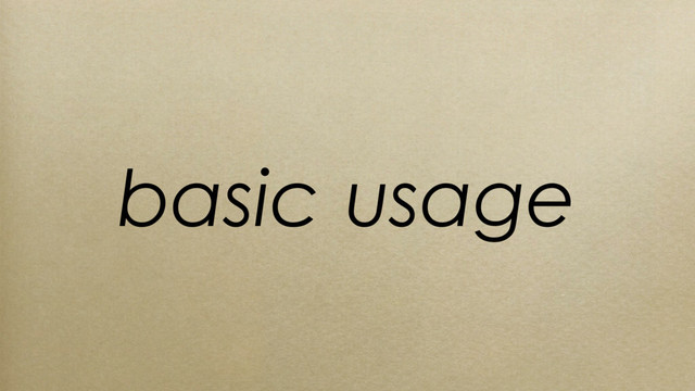basic usage
