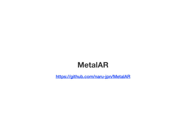 MetalAR
https://github.com/naru-jpn/MetalAR

