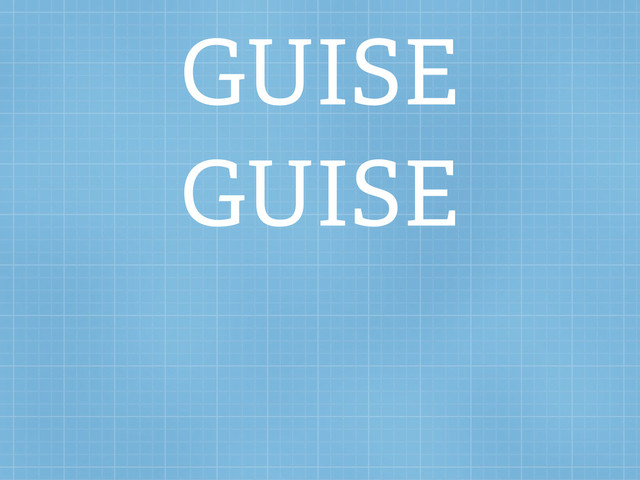 GUISE
GUISE

