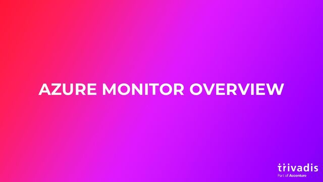 AZURE MONITOR OVERVIEW
