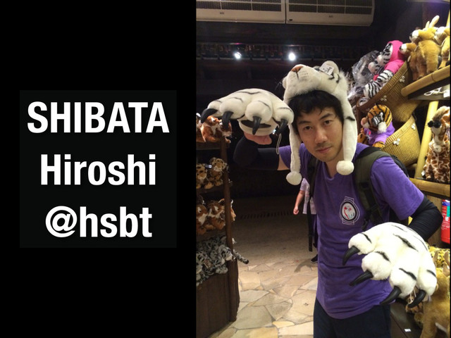 SHIBATA
!
Hiroshi
!
@hsbt
