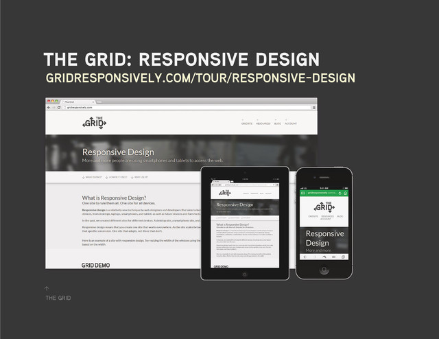 the grid
↑
the grid: responsive design
gridresponsively.com/tour/responsive-design
