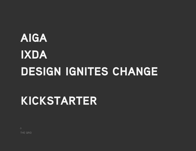the grid
↑
aiga
ixda
design ignites change
kickstarter

