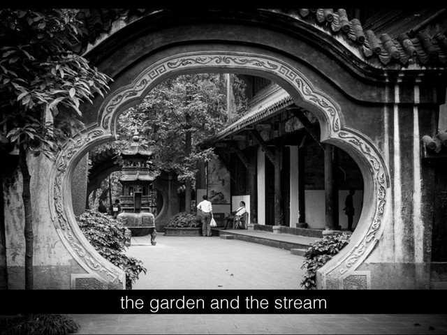 the garden and the stream
