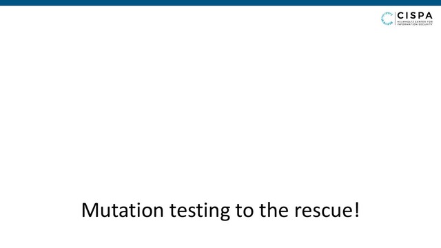 Mutation testing to the rescue!
