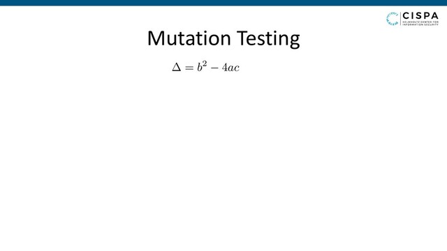= b2 4ac
Mutation Testing
