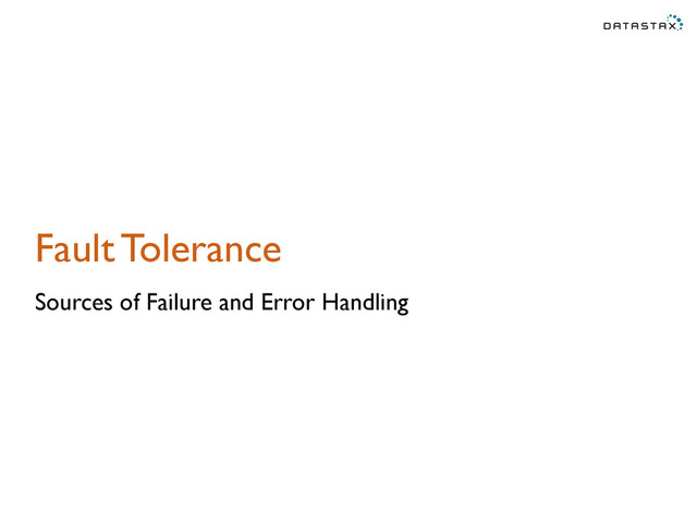 Fault Tolerance
Sources of Failure and Error Handling
