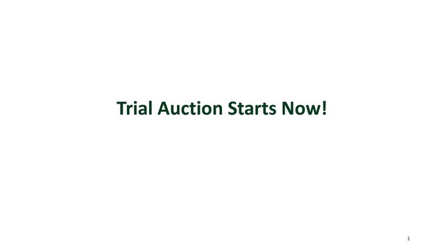 Trial Auction Starts Now!
1
