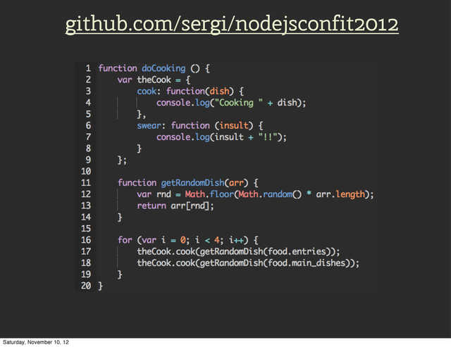 github.com/sergi/nodejsconfit2012
Saturday, November 10, 12
