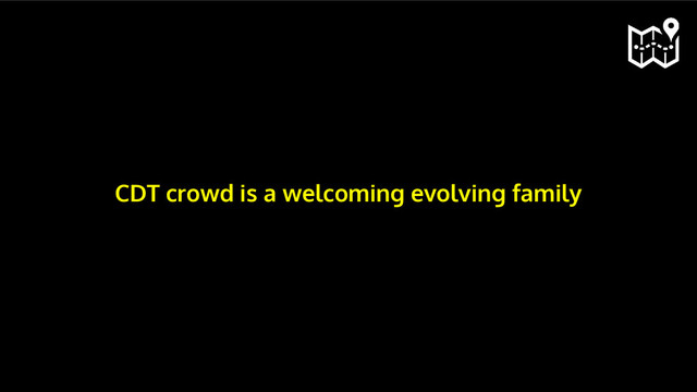 CDT crowd is a welcoming evolving family
