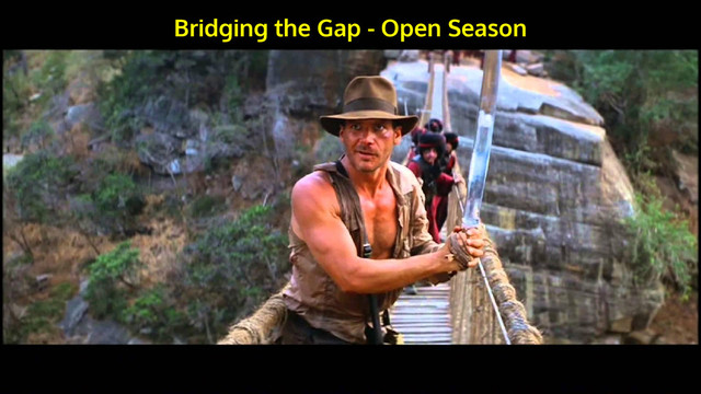 Bridging the Gap - Open Season
