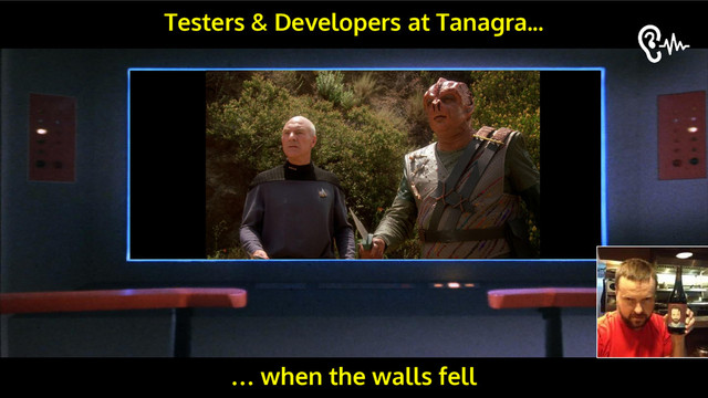Testers & Developers at Tanagra...
… when the walls fell
