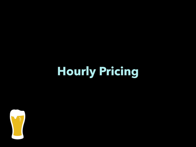 Hourly Pricing
