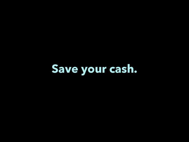Save your cash.
