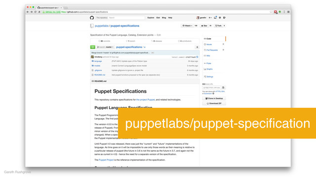 Gareth Rushgrove
puppetlabs/puppet-speciﬁcation
