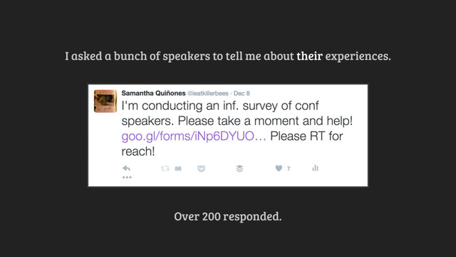 I asked a bunch of speakers to tell me about their experiences.
Over 200 responded.
