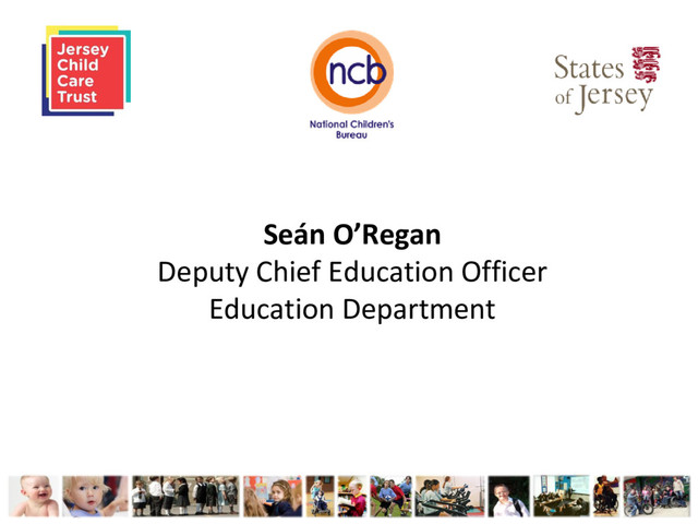 Seán O’Regan
Deputy Chief Education Officer
Education Department
